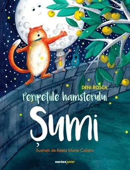 Peripetiile hamsterului Sumi/Deni Rosca