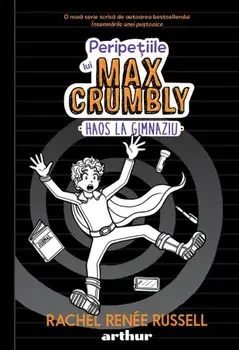 Peripetiile lui Max Crumbly. Haos la gimnaziu. Volumul 2/Rachel Renee Russell