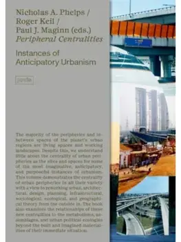 Peripheral Centralities. Instances of Anticipatory Urbanism, New ed, Paperback/***