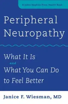 Peripheral Neuropathy: What It Is and What You Can Do to Feel Better, Paperback/Janice F. Wiesman
