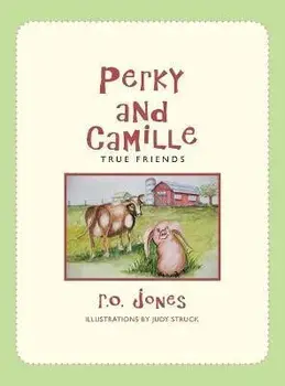 Perky and Camille: True Friends, Hardcover/R. O. Jones