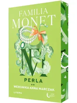 Perla. Seria Familia Monet. Partea a II-a/Weronika Anna Marczak
