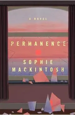 Permanence - Sophie Mackintosh