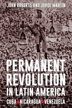 Permanent Revolution in Latin America, Paperback/John Roberts