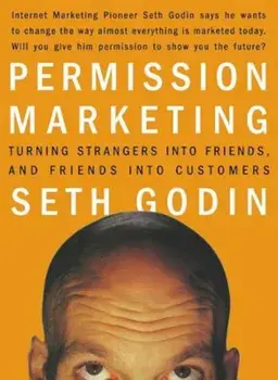 Permission Marketing: Turning Strangers Into Friends and Friends Into Customers, Hardcover/Seth Godin