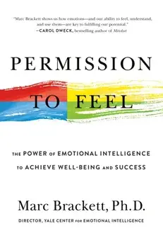 Permission to Feel: The Power of Emotional Intelligence to Achieve Well-Being and Success, Paperback/Marc Brackett