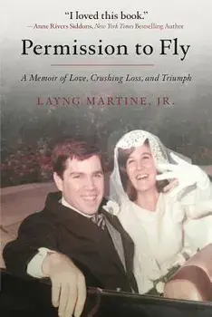 Permission to Fly: A Memoir of Love, Crushing Loss, and Triumph, Paperback/Layng Martine Jr