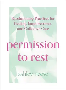 Permission to Rest, Hardback/Ashley Neese