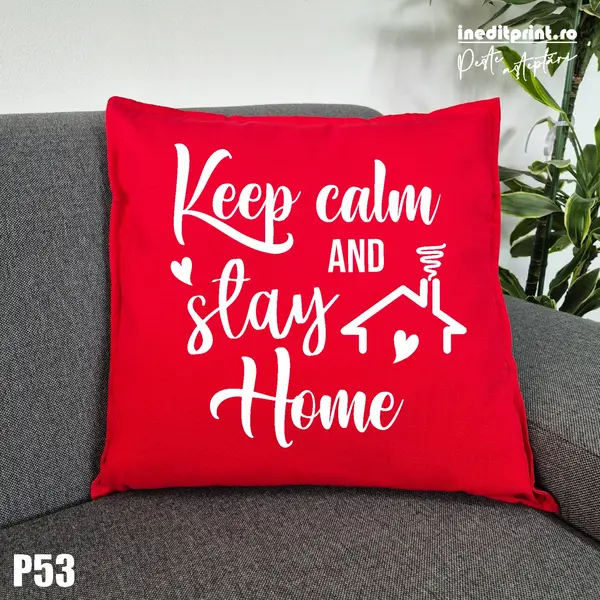 Perna Keep calm and stay home - P53 Rosu