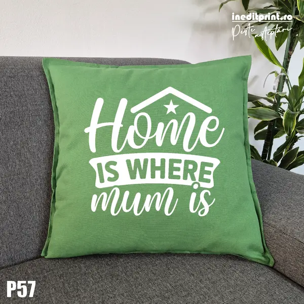 Perna Personalizata Home is where - P57 Verde