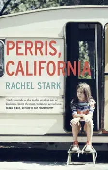 Perris, California: A Novel. 'This novel will live alongside classics of young womanhood' - Susan Straight, Paperback/Rachel Stark