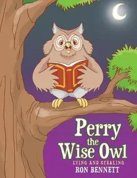 Perry the Wise Owl: Lying and Stealing, Paperback/Ron Bennett
