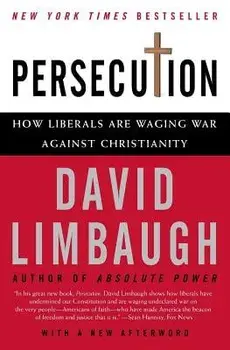 Persecution: How Liberals Are Waging War Against Christianity, Paperback/David Limbaugh
