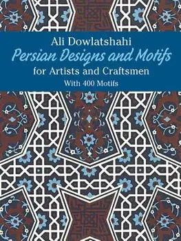 Persian Designs and Motifs for Artists and Craftsmen, Paperback/Ali Dowlatshahi