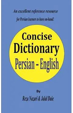 Persian - English Concise Dictionary: A unique database with the most accurate picture of the Persian language today - Jalal Daie