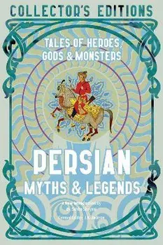 Persian Myths & Legends. Tales of Heroes, Gods & Monsters, Hardback/***