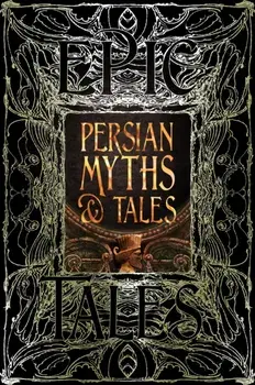 Persian Myths & Tales. Epic Tales, Hardback/***