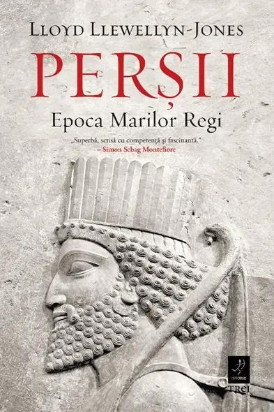 Perșii. Epoca Marilor Regi - Lloyd Llewellyn-Jones