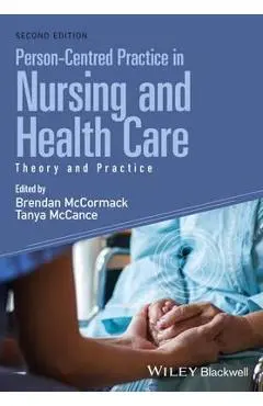 Person-Centred Practice in Nursing and Health Care - Brendan McCormack