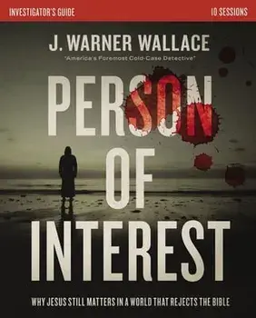 Person of Interest Investigator's Guide: Why Jesus Still Matters in a World That Rejects the Bible, Paperback/J. Warner Wallace