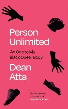 Person Unlimited. An Ode to My Black Queer Body, Main, Hardback/Dean Atta