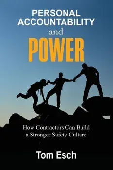 Personal Accountability and POWER: How Contractors Can Build a Stronger Safety Culture, Paperback/Tom Esch