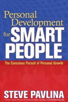 Personal Development for Smart People: The Conscious Pursuit of Personal Growth, Paperback/Steve Pavlina