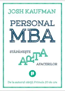 Personal MBA. Stapaneste arta afacerilor/Josh Kaufman