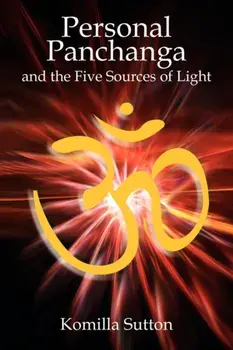 Personal Panchanga. The Five Sources of Light, Paperback/Komilla Sutton