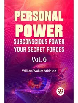 Personal Power Subconscious Power Your Secret Forces Vol.6, Paperback/***