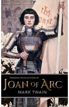Personal Recollections of Joan of Arc - Mark Twain