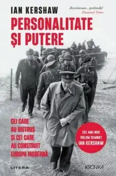 Personalitate si putere. Cei care au distrus si cei care au construit Europa moderna/Ian Kershaw