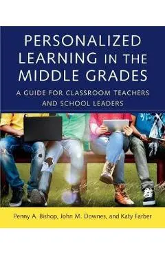 Personalized Learning in the Middle Grades - Penny A Bishop