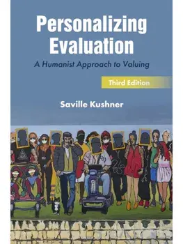 Personalizing Evaluation. A Humanist Approach to Valuing, 3 ed, Paperback/Saville (Drew University, USA) Kushner