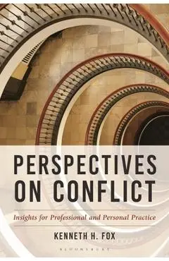 Perspectives on Conflict: Insights for Professional and Personal Practice - Kenneth H. Fox