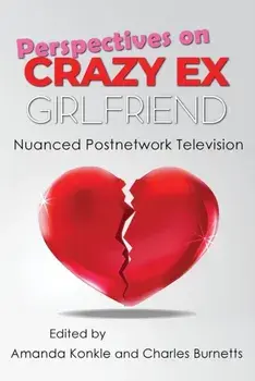 Perspectives on Crazy Ex-Girlfriend. Nuanced Postnetwork Television, Hardback/***