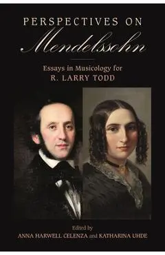 Perspectives on Mendelssohn: Essays in Musicology for R. Larry Todd - Anna Harwell Celenza