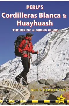 Peru's Cordilleras Blanca & Huayhuash: The Hiking & Biking Guide - Neil Pike