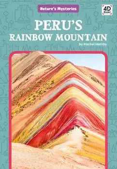 Peru's Rainbow Mountain, Library Binding/Rachel Hamby