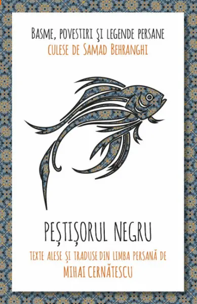 Peștișorul negru. Basme, povestiri și legende persane