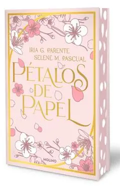 Pétalos de Papel (Edición Limitada, Cantos Pintados) / Paper Petals (Limited EDI Tion, Sprayed Edges) - Iria G. Parente