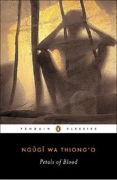 Petals of Blood - Ngugi Wa Thiong'o