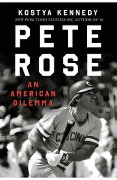 Pete Rose - Kostya Kennedy