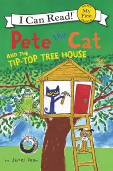 Pete the Cat and the Tip-Top Tree House, Hardcover/James Dean