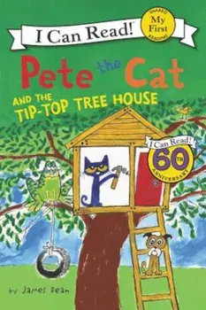 Pete the Cat and the Tip-Top Tree House, Paperback/James Dean