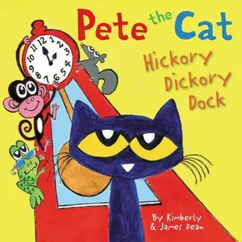 Pete the Cat: Hickory Dickory Dock, Hardcover/James Dean