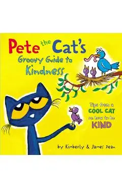 Pete the Cat's Groovy Guide to Kindness - James Dean