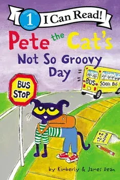 Pete the Cat's Not So Groovy Day, Hardcover/James Dean