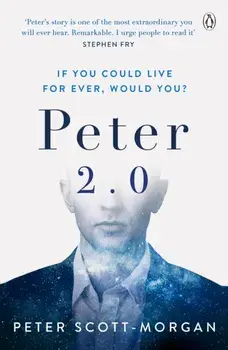 Peter 2.0. The Human Cyborg, Paperback/Peter Scott-Morgan