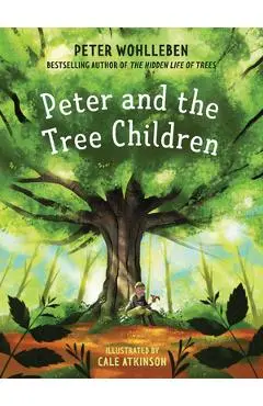 Peter and the Tree Children - Peter Wohlleben